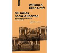 Mil millas hacia la libertad: la huida de Willian y Ellen Craft de la esclavitud: 36 (El origen del mundo)