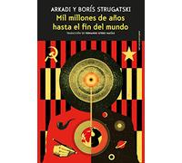 Mil millones de años hasta el fin del mundo: Un manuscrito hallado en extrañas circunstancias (NARRATIVA SEXTO PISO)