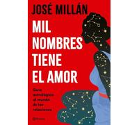 Mil nombres tiene el amor: Guía astrológica al mundo de las relaciones (No Ficción)