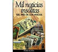 Mil noticias insólitas del país de los vascos (ORREAGA)