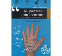 Mil Palabras con las Manos. Introducción al estudio de su aplicación directa en la educación de los sordos: Introducción al estudio de su aplicación ... de los sordos: 18 (Lenguaje y comunicación)