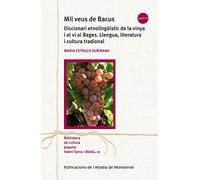 Mil veus de Bacus: Diccionari etnolingüístic de la vinya i el vi al Bages. Llengua, literatura i cultura tradicional