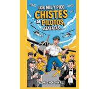 Mil y pico chistes de pilotos, azafatas…: Chistes sencillos, breves, cortos, muy fáciles de recordar para divertirse con familia, amigos y enemigos