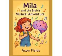 Mila and the Brain’s Musical Adventure (Learning Adventures Series)