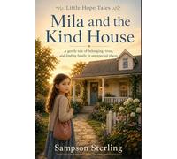 Mila and the Kind House: A gentle tale of belonging, trust, and finding family in unexpected places (Little Hope Tales)