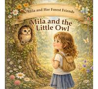 Mila and the Little Owl: The Third Story of Friendship (Mila and Her Forest Friends)