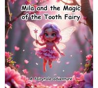 Mila and the Magic of the Tooth Fairy: A fairytale adventure