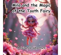 Mila and the Magic of the Tooth Fairy: A fairytale adventure