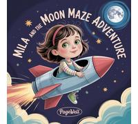 Mila and the Moon Maze Adventure | Kids Story Book | Kids Picture Book: A Magical Space Adventure About Curiosity, Courage, and Solving Mystical Puzzles for Kids Ages 3-9