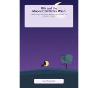 Mila and the Moonlit Birthday Wish: A Magical Read-Aloud Story About Courage, Kindness, and Believing in Yourself