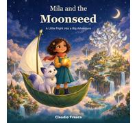 Mila and the Moonseed: A Little Flight into a Big Adventure