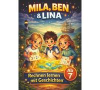 Mila, Ben und Lina - Abenteuer zum Lernen: Band 2: Neue Rechenabenteuer - Zwei spannende Vorlesegeschichten mit Rechenrätseln, Sachaufgaben und Ausmalbildern für die 2. Klasse