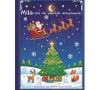 Mila erlebt eine zauberhafte Weihnachtsnacht!: Mila und ihre Abenteuer - Das kreative Ausmalbuch für Kinder ab 2 Jahren | Mit einer abenteuerlichen ... Geschichte von Mila und ihren Freunden)