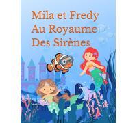 Mila et Fredy au Royaume des Sirènes (Les aventures de Mila)
