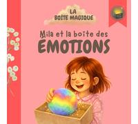 Mila et la boîte des émotions: Une histoire de la collection Mila et la Boîte des valeurs