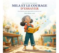 Mila et le courage d'essayer: Une histoire pour apprendre à croire en soi