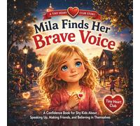 Mila Finds Her Brave Voice: A Confidence Book for Shy Kids About Speaking Up, Making Friends, and Believing in Themselves