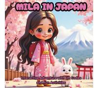 Mila in Japan: An Interactive Adventure with Bunny - Explore Japan’s Culture with QR Codes, Fun Facts, Games & Mila’s Travel Album (Mila & Bunny Travel Adventures)