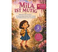 Mila ist mutig: Silbenbuch für Erstleser - 30 Mutmachgeschichten über Gefühle und Selbstvertrauen zum Lesenlernen ab 5 Jahren