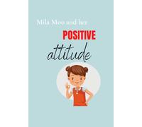Mila Moo and her Positive Attitude: The power of positive thinking can change everything!