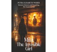 Mila - The Invisible Girl: Between memory and forgetting, she found herself