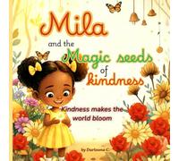 Mila & the Magic Seeds of Kindness: A Heartwarming Story About Kindness, Sharing, and Growing Love