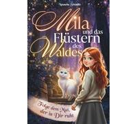 Mila und das Flüstern des Waldes - Folge dem Mut, der in dir ruht: Ein magisches Abenteuerbuch für besondere Mädchen ab 8 Jahren über wahre Freundschaft und die Liebe zur Natur | Pädagogenempfehlung