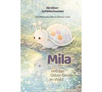 Mila und das Glitzer-Gerolle im Wald: Ein achtsames Kinderbuch über Gefühle mit Nachklang, Mitmachseiten und Sinnes-Insel (Die Glitzer-Gefühlsschnecken)