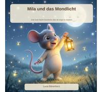 Mila und das Mondlicht: Ein gereimtes Bilderbuch über die Angst im Dunkeln und ruhiges Einschlafen - für Kinder ab 3 Jahren