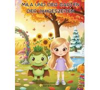Mila und der Garten der Jahreszeiten: Ein magisches Abenteuer zum Lesen & Ausmalen (Kosa Kreativ - Mila Abenteuer)
