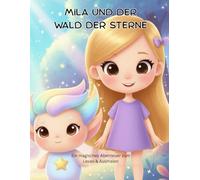 Mila und der Wald der Sterne: Ein magisches Abenteuer zum Lesen & Ausmalen (Kosa Kreativ - Mila Abenteuer)