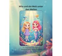Mila und die Welt unter den Wellen: Ein magisches Unterwasser-Abenteuer zum Lesen & Ausmalen (Kosa Kreativ - Mila Abenteuer)