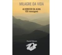 Milagre da vida: Alvorecer da Alma - 100 mensagens