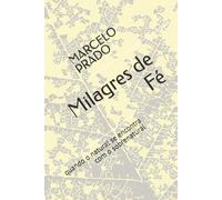 Milagres de Fé: quando o natural se encontra com o sobrenatural