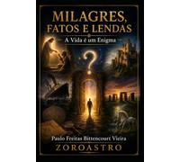MILAGRES, FATOS E LENDAS: A vida é um enigma