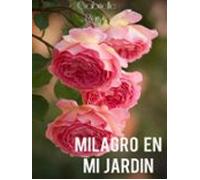 Milagro En Mi Jardín Gabrielle Rose (ebook)