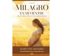 Milagro en mi Vientre: Devocional Católico para Mujeres Embarazadas