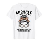 Milagro Igual Que una Chica Normal Solo un Nombre de niña Mucho más Fresco Camiseta