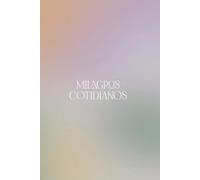 MILAGROS COTIDIANOS: DIARIO DE MANIFESTACIÓN