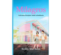 MILAGROS: CULTIVANDO PRINCIPIOS DESDE LA RESILENCIA