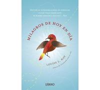 Milagros de hoy en día: Historias extraordinarias de personas cuyas vidas cambiaron de rumbo gracias a Louise L. Hay (Crecimiento personal)