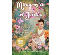 Milagros en el Jardín: Una historia de Fe y Amor Divino para niños