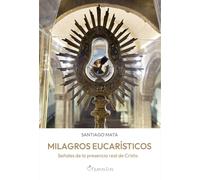 Milagros Eucarísticos: Señales de la presencia real de Cristo