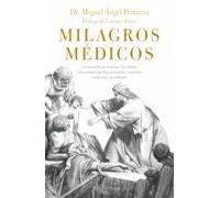 Milagros Medicos: Un Recorrido Por El Tiempo Las Culturas Y Las Person