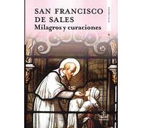 Milagros y curaciones: San Francisco de Sales: 4 (Didaskalos San Francisco de Sales)