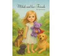 Milah and Her Friends: A bedtime adventure about courage, friendship, and fluffy heroes