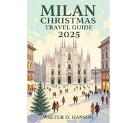 Milan Christmas Travel Guide 2025: A Festive Odyssey Through Italy’s Style Capital at Christmas