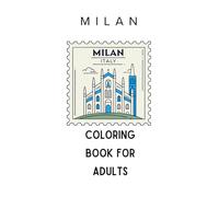 Milan Coloring Book for Adults: Chic Streets, Cafés, Luxury Fashion Vibes, and Iconic Italian Landmarks for Mindfulness and Creative Escape (Travel Coloring Destinations Series)