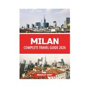 MILAN COMPLETE TRAVEL GUIDE 2026