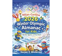 Milan-Cortina 2026 Winter Olympic Almanac for Kids: Heroes, Sports, and Fun Facts